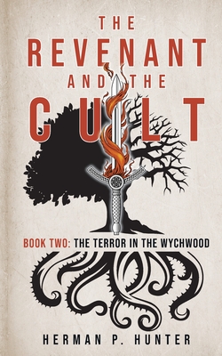 Coperta cărții 'The Revenant and the Cult, Book Two: The Terror in the Wychwood - Herman P. Hunter'