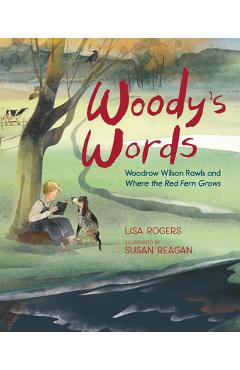 Poza produsului Woody's Words: Woodrow Wilson Rawls and Where the Red Fern Grows - Lisa Rogers