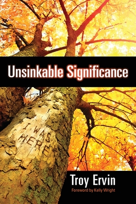 Unsinkable Significance - Troy Ervin