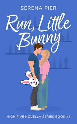 Run, Little Bunny: Easter Theme, Age Gap, Friends to Lovers, Secret Identity, Small Town, Light Primal Play, Holiday Romance - Serena Pier
