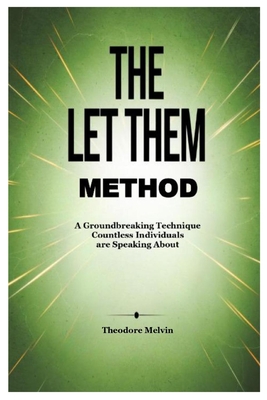 The Let Them Method: A Groundbreaking Technique Countless Individuals are Speaking About - Theodore Melvin