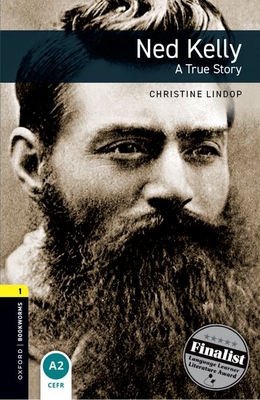 Coperta cărții 'Oxford Bookworms Library: Ned Kelly - A True Story: Level 1: 400-Word Vocabulary - Christine Lindop'