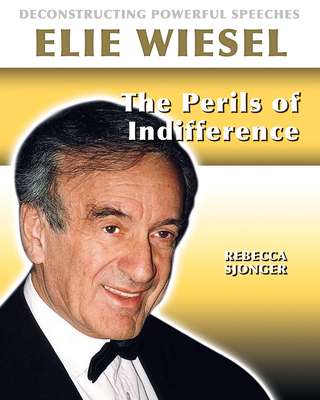Elie Wiesel: The Perils of Indifference - Rebecca Sjonger