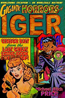 Gigantic Horrors of Iger Annual: Comics from the Gone World - Michael Aitch Price