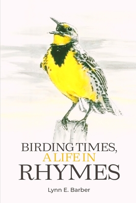 Coperta cărții 'Birding Times, a Life in Rhymes - Lynn E. Barber'