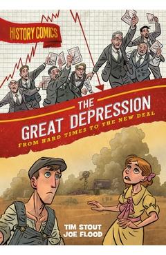 Poza produsului History Comics: The Great Depression: From Hard Times to the New Deal - Tim Stout
