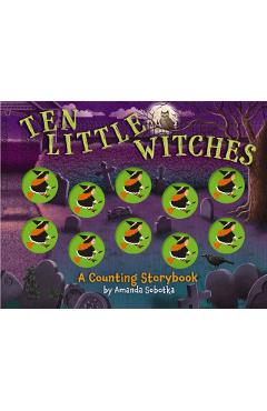 Ten Little Witches: A Counting Storybook - Amanda Sobotka