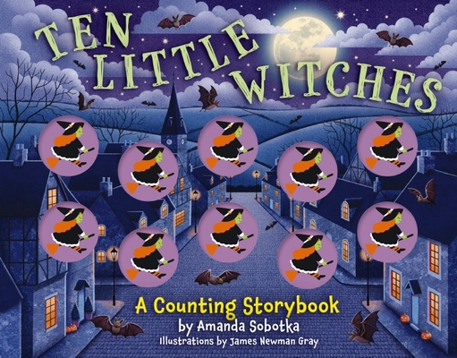 Ten Little Witches: A Counting Storybook - Amanda Sobotka