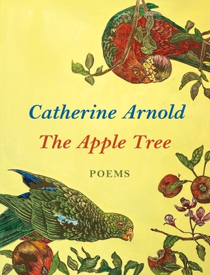 The Apple Tree: Poems - Catherine Arnold