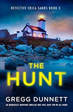 Coperta cărții 'The Hunt: An absolutely gripping thriller that will have you up all night - Gregg Dunnett'