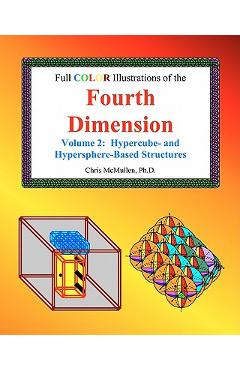Poza produsului Full Color Illustrations of the Fourth Dimension, Volume 2: Hypercube- and Hypersphere-Based Objects - Chris Mcmullen