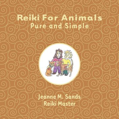 Coperta cărții 'Reiki for Animals: Pure and Simple - Jeanne M. Sands'