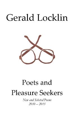 Poets and Pleasure Seekers: New and Selected Poems, 2010-2015 - Gerald Locklin