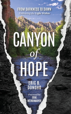 Canyon of Hope: From Darkness to Dawn Embracing the Light Within - Eric B. Donoho