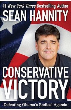 Coperta cărții 'Conservative Victory: Defeating Obama's Radical Agenda - Sean Hannity'