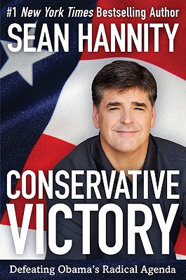 Coperta cărții 'Conservative Victory: Defeating Obama's Radical Agenda - Sean Hannity'