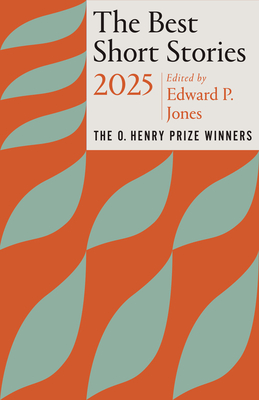 The Best Short Stories 2025: The O. Henry Prize Winners - Edward P. Jones
