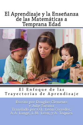 El Aprendizaje y la Enseñanza de las Matemáticas a Temprana Edad: El Enfoque de las Trayectorias de Aprendizaje - Julie Sarama
