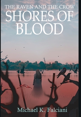 The Raven and the Crow: Shores of Blood - Michael K. Falciani