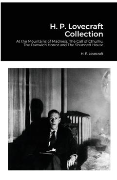 Coperta cărții 'H. P. Lovecraft Collection: At the Mountains of Madness, The Call of Cthulhu, The Dunwich Horror and The Shunned House'