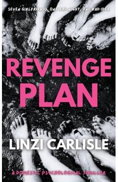 Coperta cărții 'Revenge Plan: A Domestic Psychological Thriller - Linzi Carlisle'