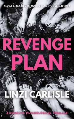 Coperta cărții 'Revenge Plan: A Domestic Psychological Thriller - Linzi Carlisle'