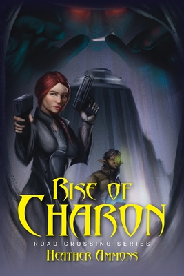 Rise of Charon: Road Crossing Series - Heather Ammons
