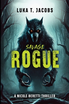 Savage Rogue: A Nicole Beretti Thriller - Luka T. Jacobs