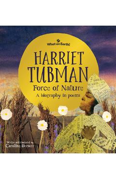 Poza produsului Harriet Tubman, Force of Nature: A Biography in Poems - Caroline Brewer
