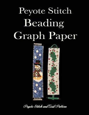 Coperta cărții 'Peyote Stitch Beading Graph Paper Peyote Stitch And Grid Pattern: Beading Grid Paper For Small Projects -'