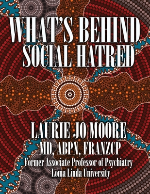 What's Behind Social Hatred - Laurie Jo Moore