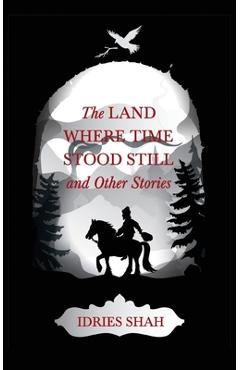 Coperta cărții 'World Tales V: The Land Where Time Stood Still And Other Stories - Idries Shah'