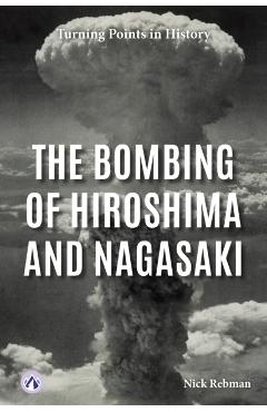 Poza produsului The Bombing of Hiroshima and Nagasaki - Nick Rebman
