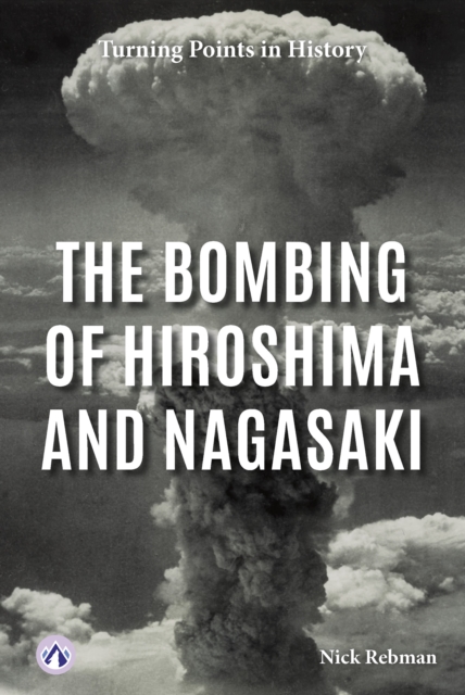 The Bombing of Hiroshima and Nagasaki - Nick Rebman
