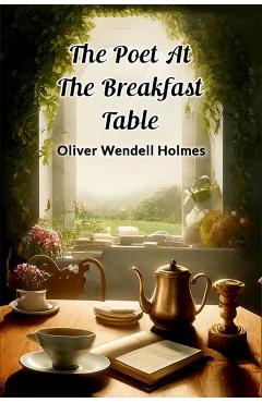 Coperta cărții 'The Poet At The Breakfast Table - Oliver Wendell Holmes'