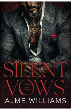 Silent Vows: A Dark, Mafia Romance - Ajme Williams