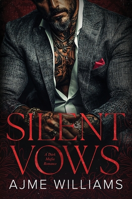 Coperta cărții 'Silent Vows: A Dark, Mafia Romance - Ajme Williams'