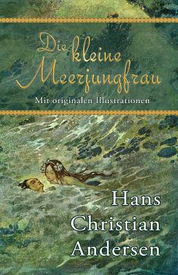 Die kleine Meerjungfrau (Mit originalen Illustrationen) - Vilhelm Pedersen
