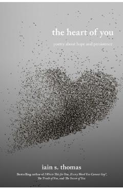 The Heart of You: Poetry about Hope and Persistence Volume 3 - Iain S. Thomas