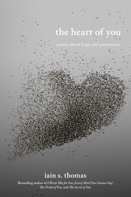 The Heart of You: Poetry about Hope and Persistence Volume 3 - Iain S. Thomas