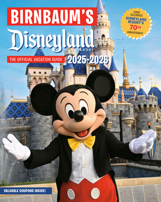 Birnbaum's 2025-2026 Disneyland Resort: The Official Vacation Guide -