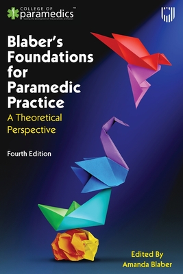 Blaber's Foundations for Paramedic Practice: A Theoretical Perspective - Amanda Blaber