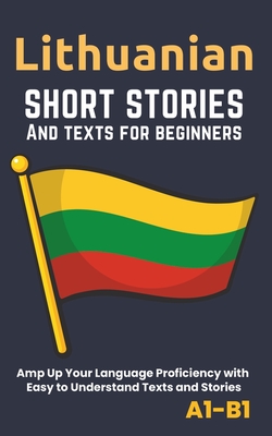 Coperta cărții 'Lithuanian - Short Stories And Texts for Beginners: Improve Your Language Proficiency with Easy to Understand Texts and'