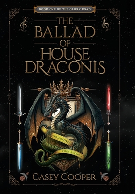 The Ballad of House Draconis: Book One of The Glory Road Series - Casey Cooper