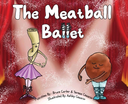 The Meatball Ballet - Teresa Cesario
