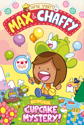 Max and Chaffy: The Great Cupcake Mystery - Jamie Smart