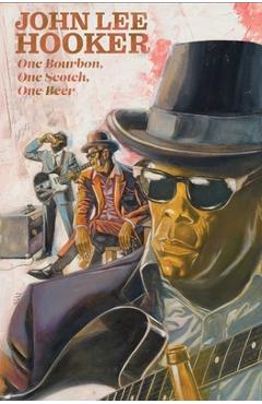 Coperta cărții 'One Bourbon, One Scotch, One Beer: Three Tales of John Lee Hooker - Gabe Soria'