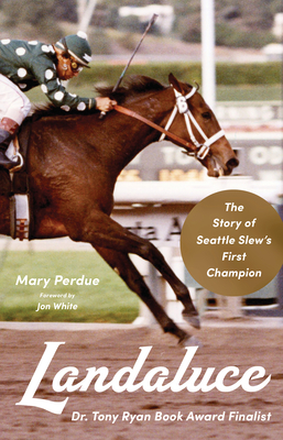 Landaluce: The Story of Seattle Slew's First Champion - Mary Perdue