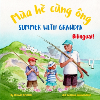 Summer with Grandpa - Ma h cng ng: Α Vietnamese English book for bilingual children (Vietnamese language edition) - Svitlana Holovchenko