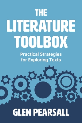 Coperta cărții 'The Literature Toolbox: Practical Strategies for Exploring Texts - Glen Pearsall'